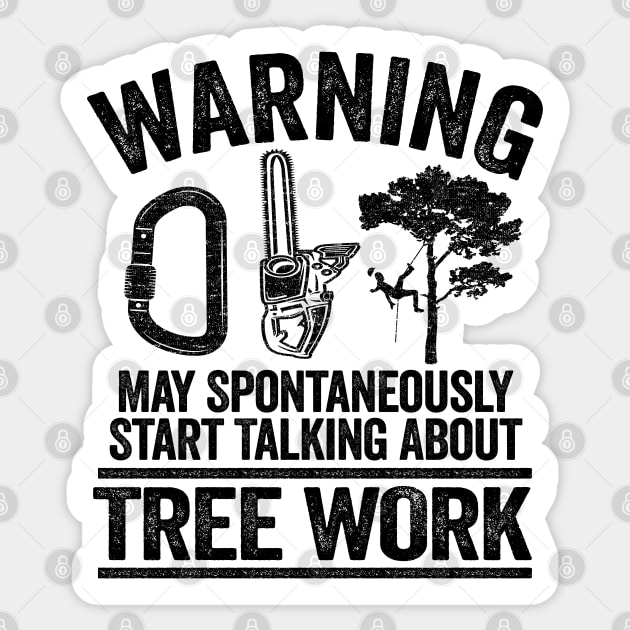 May Talk About Tree Work Funny Arborist Tree Care Gift Sticker by Kuehni